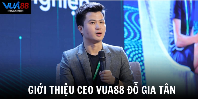 Giới thiệu CEO VUA88 Đỗ Gia Tân